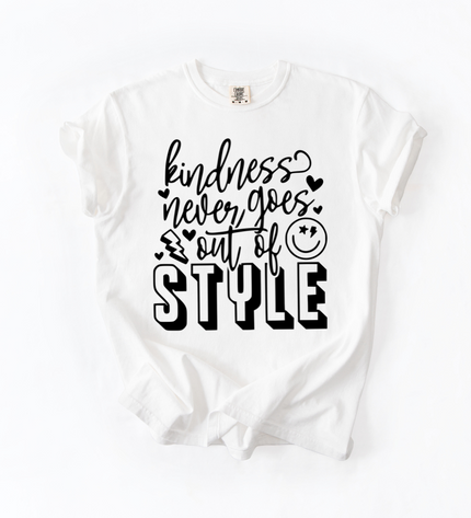 Kindness Never Goes Out Of Style T Shirt