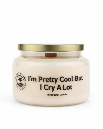 I'm Pretty Cool But I Cry A Lot Wood Wick Candle
