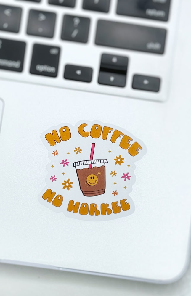 No Coffee, No Workee Sticker