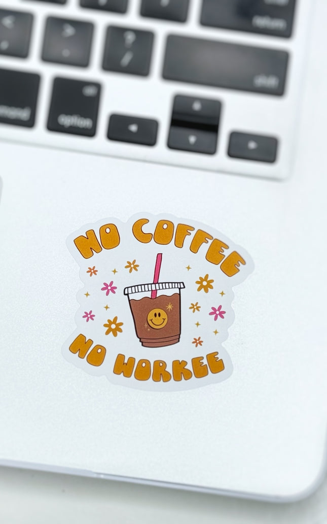 No Coffee, No Workee Sticker