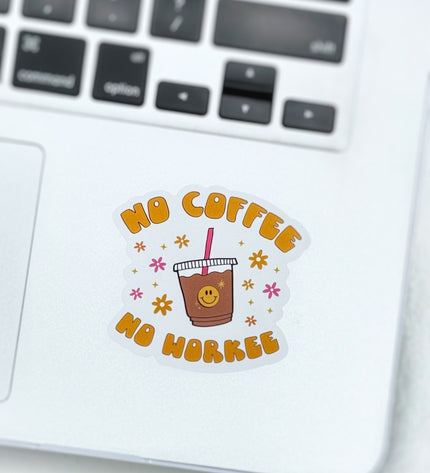 No Coffee, No Workee Sticker