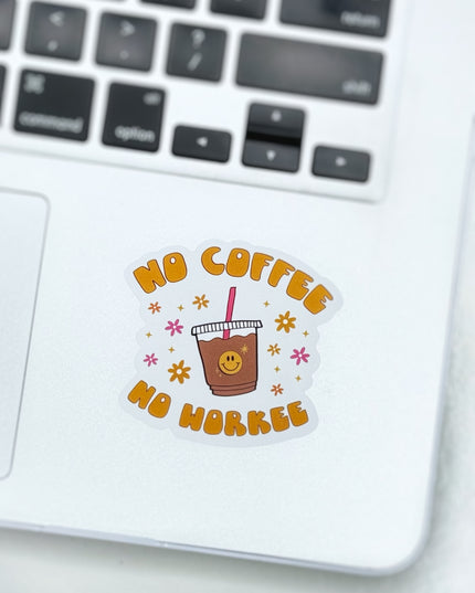 No Coffee, No Workee Sticker