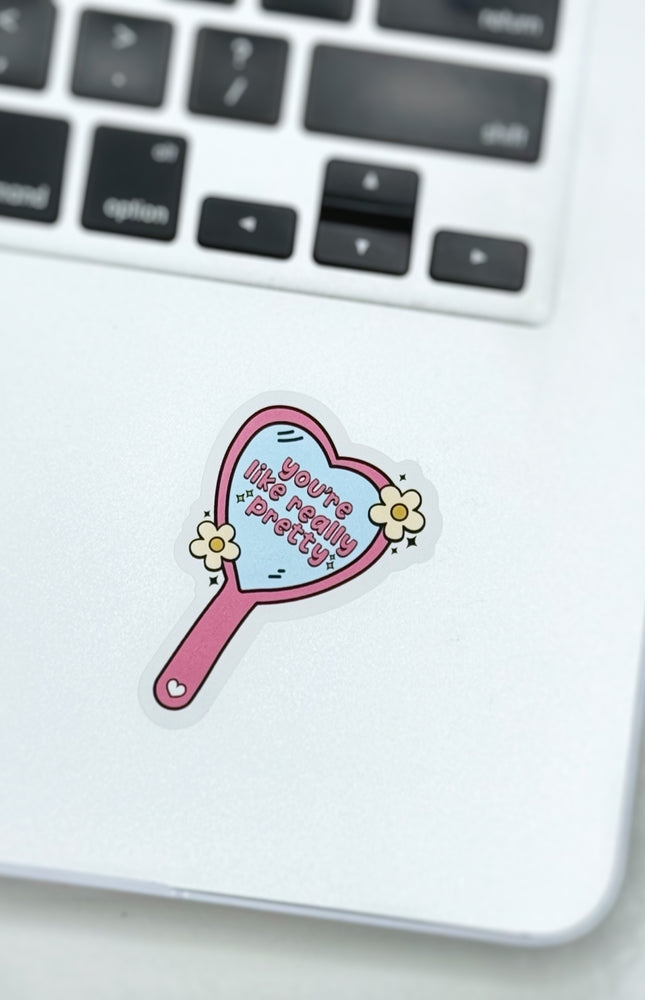 You’re Like Really Pretty Sticker