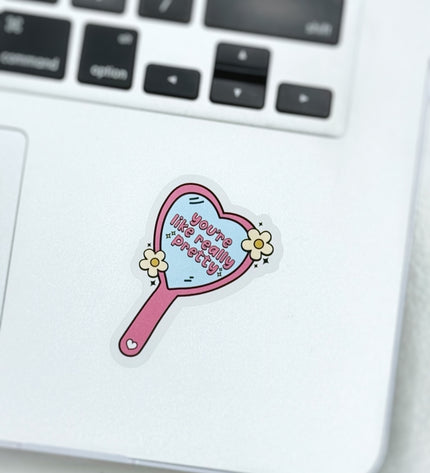 You’re Like Really Pretty Sticker