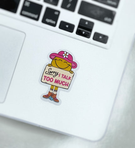 Sorry, I Talk Too Much Sticker