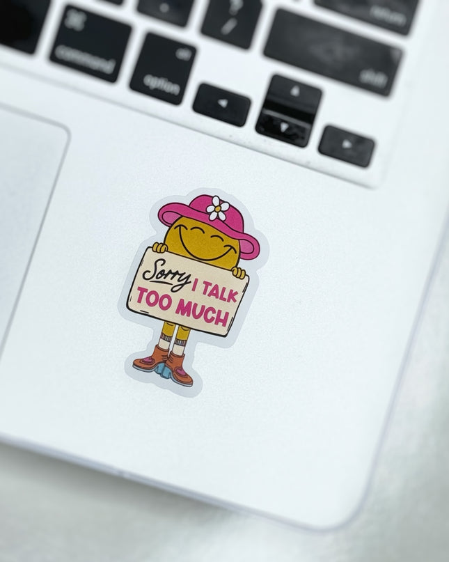 Sorry, I Talk Too Much Sticker