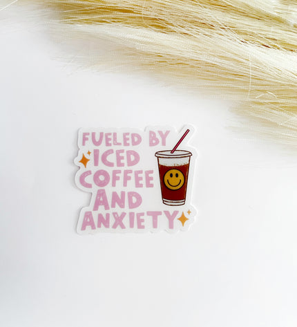 Fueled By Ice Coffee & Anxiety Sticker
