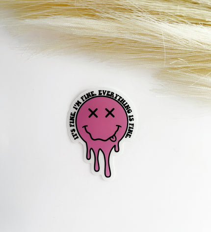It's Fine. I'm Fine. Everything Is Fine Sticker