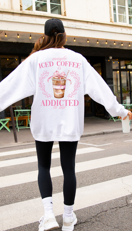 Maybe Iced Coffee Is Addicted To Me Crewneck